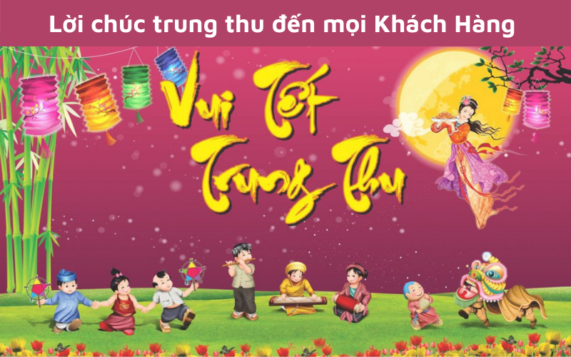 Lời chúc trung thu đến mọi Khách Hàng năm 2022