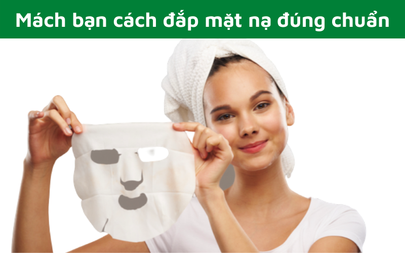 Mách bạn cách đắp mặt nạ đúng chuẩn