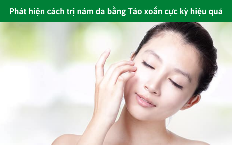 Phát hiện cách trị nám da bằng Tảo xoắn cực kỳ hiệu quả