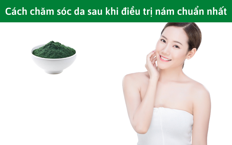 Cách chăm sóc da sau khi điều trị nám chuẩn nhất