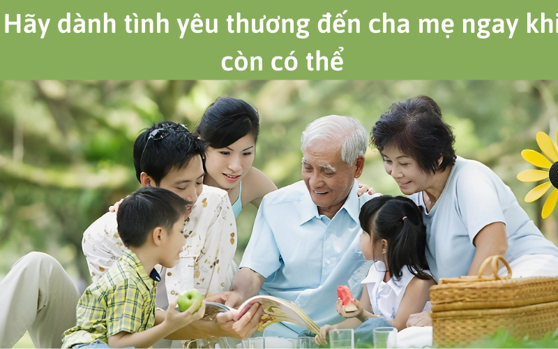 Hãy dành tình yêu thương đến cha mẹ ngay khi còn có thể