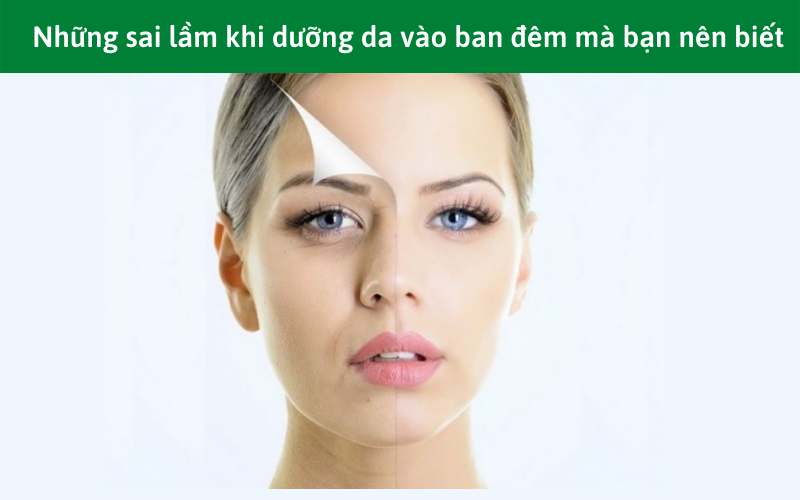 Những sai lầm khi dưỡng da vào ban đêm mà bạn nên biết  