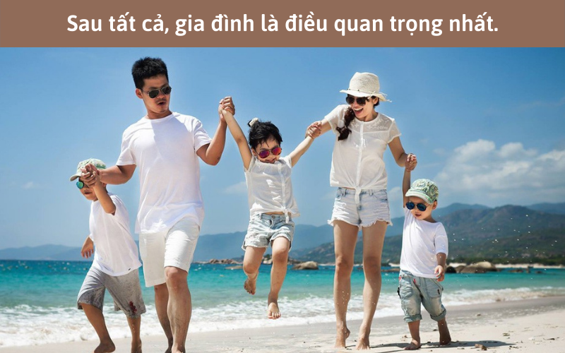 Sau tất cả, gia đình là điều quan trọng nhất.