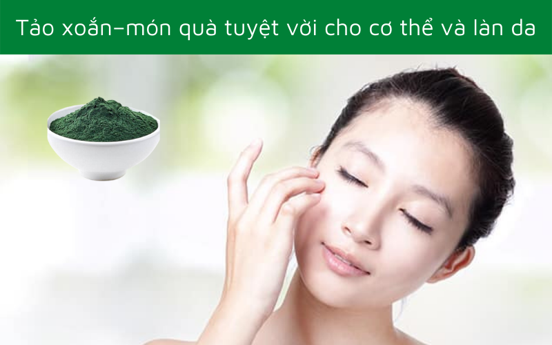 Tảo xoắn – món quà tuyệt vời cho cơ thể và làn da