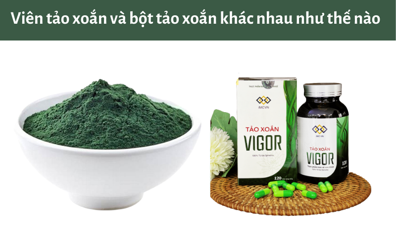 Viên tảo xoắn và bột tảo xoắn khác nhau như thế nào