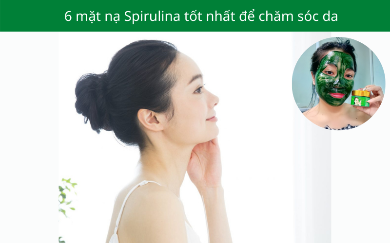 6 mặt nạ Spirulina tốt nhất để chăm sóc da