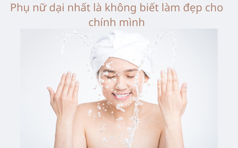 Phụ nữ dại nhất là không biết làm đẹp cho chính mình